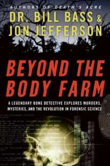 9780060875299-0060875291-Beyond the Body Farm: A Legendary Bone Detective Explores Murders, Mysteries, and the Revolution in Forensic Science