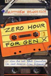 9781641770644-1641770643-Zero Hour for Gen X: How the Last Adult Generation Can Save America from Millennials