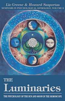 9780877287506-0877287503-The Luminaries: The Psychology of the Sun and Moon in the Horoscope, Vol 3 (Seminars in Psychological Astrology) (Volume 3)