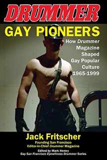 9781890834173-1890834173-Gay Pioneers: How Drummer Magazine Shaped Gay Popular Culture 1965-1999 (Eyewitness Drummer)