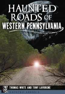 9781467118163-1467118168-Haunted Roads of Western Pennsylvania (Haunted America)