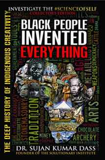9781935721130-1935721135-Black People Invented Everything: The Deep History of Indigenous Creativity