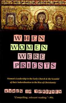 9780060686611-0060686618-When Women Were Priests: Women's Leadership in the Early Church and the Scandal of Their Subordination in the Rise of Christianity
