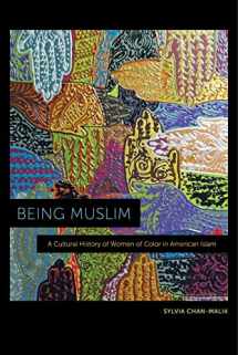 9781479823420-1479823422-Being Muslim: A Cultural History of Women of Color in American Islam