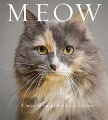 9781922539038-1922539031-Meow: A Book of Happiness for Cat Lovers (Animal Happiness)
