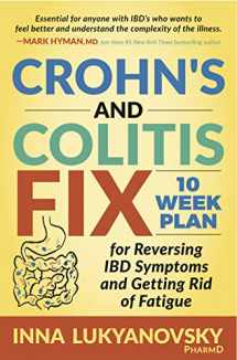 9781642792263-1642792268-Crohn's and Colitis Fix: 10 Week Plan for Reversing IBD Symptoms and Getting Rid of Fatigue
