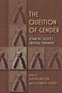 9780253223241-0253223245-The Question of Gender: Joan W. Scott's Critical Feminism (21st Century Studies)