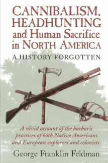 9780911469332-0911469338-Cannibalism, Headhunting and Human Sacrifice in North America: A History Forgotten