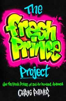 9781982185176-1982185171-The Fresh Prince Project: How the Fresh Prince of Bel-Air Remixed America