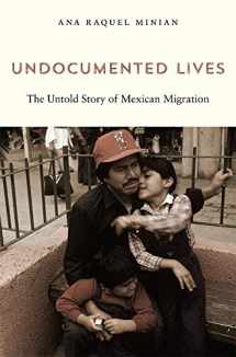 9780674244832-0674244834-Undocumented Lives: The Untold Story of Mexican Migration