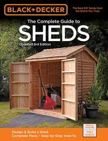 9781591866732-1591866731-Black & Decker The Complete Guide to Sheds, 3rd Edition: Design & Build a Shed: - Complete Plans - Step-by-Step How-To (Black & Decker Complete Guide)
