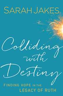 9780764212116-0764212117-Colliding With Destiny: Finding Hope in the Legacy of Ruth