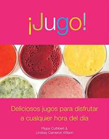 9789707184596-9707184590-Jugo!: Deliciosos jugos para disfrutar a cualquier hora del dia (Spanish Edition)