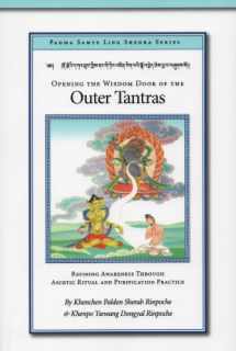 9780965933995-0965933997-Opening the Wisdom Door of the Outer Tantras: Refining Awareness Through Ascetic Ritual and Purification Practice