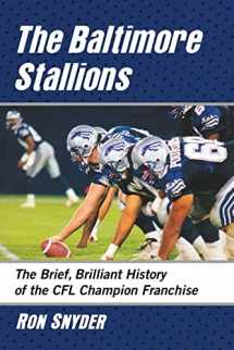 9781476678412-1476678413-The Baltimore Stallions: The Brief, Brilliant History of the CFL Champion Franchise