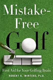 9781250044686-1250044685-Mistake-Free Golf: First Aid for Your Golfing Brain