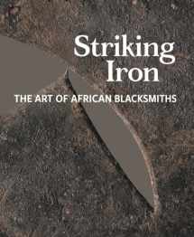9780990762669-0990762661-Striking Iron: The Art of African Blacksmiths