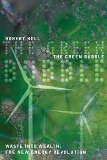 9780789209559-0789209551-The Green Bubble: Waste into Wealth: The New Energy Revolution