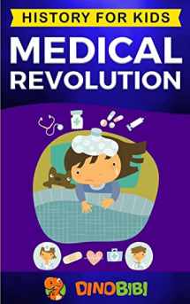 9781696300322-1696300320-Medical Revolution: History for kids: Medical Inventions 1700s to Present