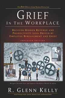 9780578454986-057845498X-Grief in the Workplace: Recover Hidden Revenue and Productivity Loss Driven by Employee Bereavement and Grief (The EmpathGrowth Series)