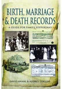 9781848845725-1848845723-Birth, Marriage and Death Records: A Guide for Family Historians