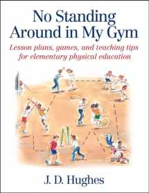 9780736041799-0736041796-No Standing Around in My Gym: Lesson plans, games, and teaching tips for elementary physical education