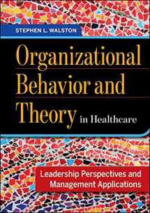 9781567938418-1567938418-Organizational Behavior and Theory in Healthcare: Leadership Perspectives and Management Applications (Aupha/Hap Book)