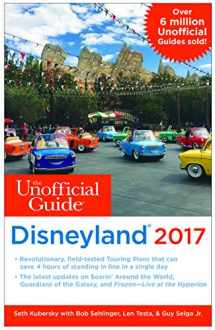 9781628090581-1628090588-The Unofficial Guide to Disneyland 2017 (Unofficial Guides)