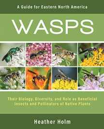 9780991356317-0991356314-Wasps: Their Biology, Diversity, and Role as Beneficial Insects and Pollinators of Native Plants