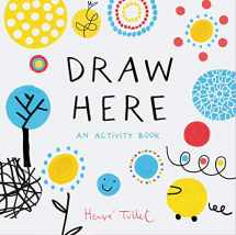 9781452178608-1452178607-Draw Here: An Activity Book (Interactive Children's Book for Preschoolers, Activity Book for Kids Ages 5-6) (Press Here by Herve Tullet)
