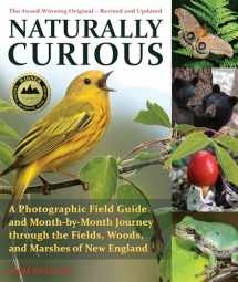 9781570769320-157076932X-Naturally Curious: A Photographic Field Guide and Month-By-Month Journey Through the Fields, Woods, and Marshes of New England