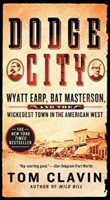 9781250190727-125019072X-Dodge City: Wyatt Earp, Bat Masterson, and the Wickedest Town in the American West (Frontier Lawmen)