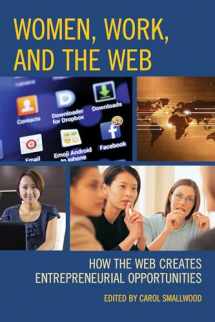 9781442244269-1442244267-Women, Work, and the Web: How the Web Creates Entrepreneurial Opportunities