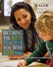 9781571109965-157110996X-Becoming the Math Teacher You Wish You'd Had: Ideas and Strategies from Vibrant Classrooms