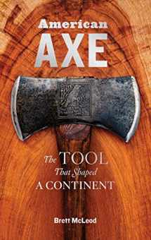 9781635861396-163586139X-American Axe: The Tool That Shaped a Continent