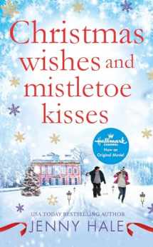 9781538731390-1538731398-Christmas Wishes and Mistletoe Kisses: A feel-good Christmas romance