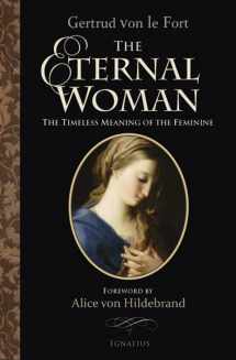 9781586172985-1586172980-The Eternal Woman: The Timeless Meaning of the Feminine
