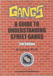 9781563251474-1563251477-Gangs: A Guide to Understanding Street Gangs - 5th Edition (Professional Development (LawTech Publishing))