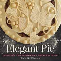 9781524853297-1524853291-Elegant Pie: Transform Your Favorite Pies into Works of Art