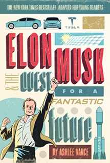 9780062463289-0062463284-Elon Musk and the Quest for a Fantastic Future Young Readers' Edition