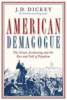 9781643132198-1643132199-American Demagogue: The Great Awakening and the Rise and Fall of Populism