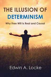9781543914221-1543914225-The Illusion of Determinism: Why Free Will Is Real and Causal (1)