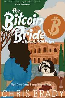 9780999044094-0999044095-The Bitcoin Bride: A Rascal Money Story