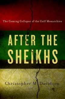 9780190244507-019024450X-After the Sheikhs: The Coming Collapse of the Gulf Monarchies