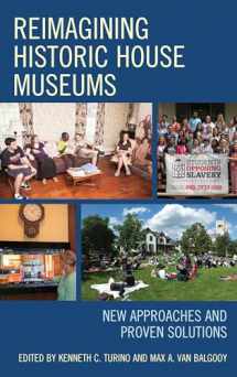 9781442272972-144227297X-Reimagining Historic House Museums: New Approaches and Proven Solutions (American Association for State and Local History)