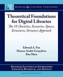 9781608459100-1608459101-Theoretical Foundations for Digital Libraries: The 5S (Societies, Scenarios, Spaces, Structures, Streams) Approach (Synthesis Lectures on Information ... Concepts, Retrieval, and Services, 22)