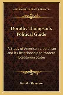 9781162749266-1162749261-Dorothy Thompson's Political Guide: A Study of American Liberalism and Its Relationship to Modern Totalitarian States