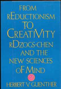 9780877734505-087773450X-From Reductionism to Creativity: Rdzogs-Chen and the New Science of Mind