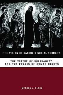 9781451472486-145147248X-The Vision of Catholic Social Thought: The Virtue of Solidarity and the Praxis of Human Rights