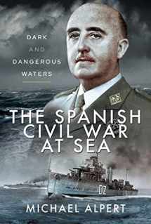 9781526764362-1526764369-The Spanish Civil War at Sea: Dark and Dangerous Waters